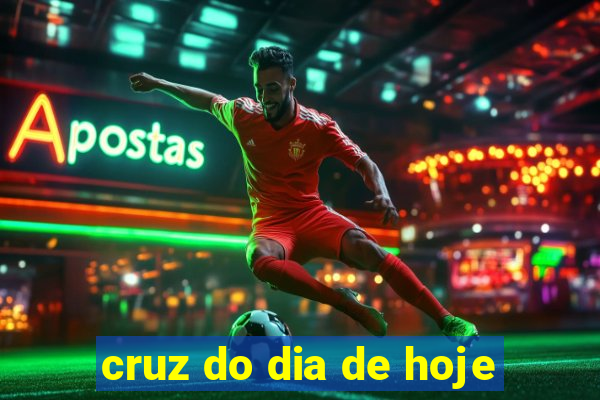 cruz do dia de hoje